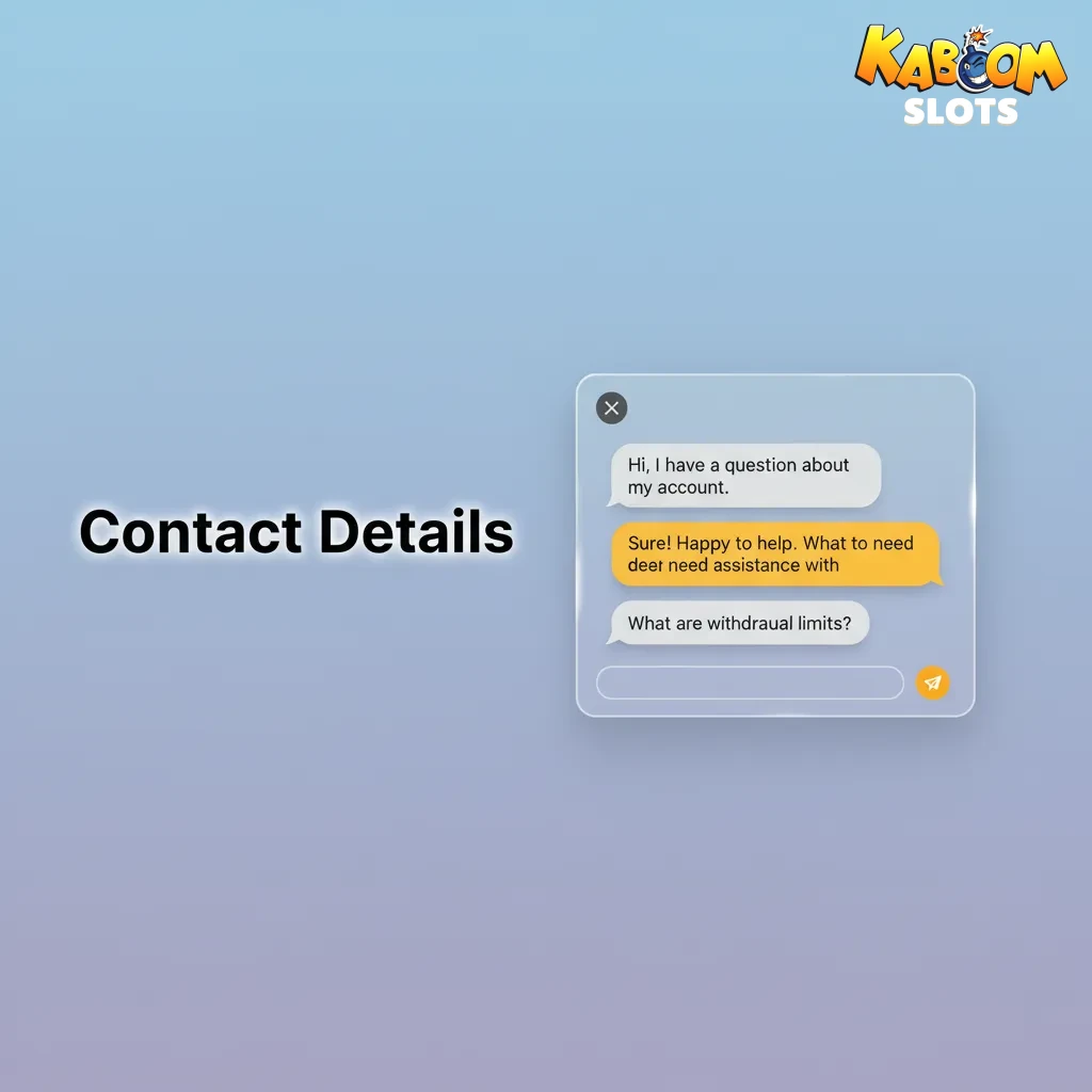 Contact Details: 24/7 live chat, support@kaboomslots.com, in-app support, complaints/ADR, postal, UK safer gambling help.